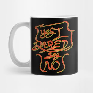 Yes I dared say NO Mug